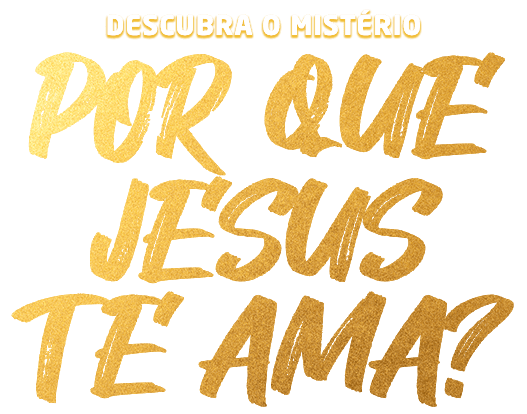 Por que Jesus te Ama? Participe dos domingos especiais e aprenda por que o amor de Cristo é diferente de tudo!