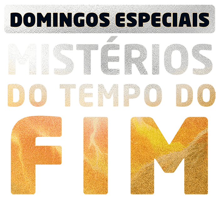 Domingos Especiais - Mistérios do Tempo do Fim